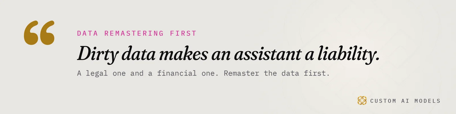 Custom AI Models banner (light (paper) theme): "Data remastering first. Dirty data makes an assistant a liability. A legal one and a financial one. Remaster the data first.". From the Custom AI Models article on GEO vs SEO.